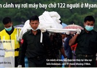 Toàn cảnh vụ rơi máy bay chở 122 người ở Myanmar