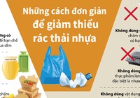 8 cách đơn giản để giảm thiểu rác thải nhựa