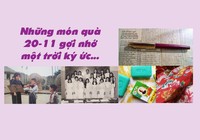 Những món quà 20-11 gợi nhớ một trời ký ức...