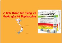 7 tỉnh, thành lên tiếng về thuốc gây tê Bupivacaine