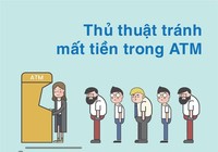 Tránh mất tiền trong thẻ ATM, cần biết những thủ thuật này