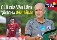 CLB của Văn Lâm 'giành' HLV U-23 Thái Lan, Chelsea thua kiện