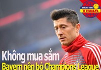 Lewandowski: không mua sắm, Bayern nên bỏ Champions League