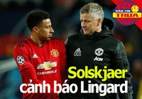 Solskjaer cảnh báo Lingard; 'Bà đầm già' lo thiếu nhân sự