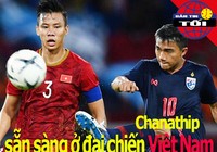 Chanathip sẵn sàng gặp tuyển Việt Nam; Xứ Nghệ bị 'rút ruột'