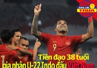 Tiền đạo 38 tuổi gia nhập U-22 Indonesia đấu Việt Nam