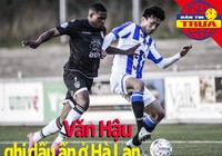 Văn Hậu ghi dấu ấn ở Hà Lan; Mbappe và kỷ lục Champions League