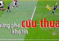 Những pha cứu thua khó tin