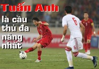 Tuấn Anh là cầu thủ xuất sắc và đa năng nhất