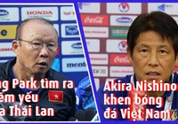Ông Park biết điểm yếu Thái Lan nhưng Akira chỉ khen Việt Nam
