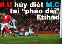Xem MU hủy diệt MC ngay tại 'pháo đài' Etihad