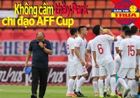 Không cấm thầy Park chỉ đạo AFF Cup; FIFA ra tay cứu 'dịch'