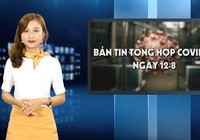 Bản tin tổng hợp COVID-19 tính đến trưa ngày 12-8
