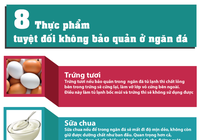 Infographic: 8 thực phẩm tuyệt đối không để ở ngăn đá