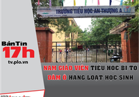 Nam giáo viên tiểu học bị tố dâm ô nhiều học sinh