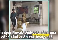 Huỷ giải Wimbledon, Novak Djokovic biến nhà thành sân quần vợt