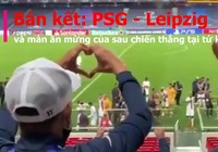 PSG - Leipzig, hai cách ăn mừng đầy phấn khích