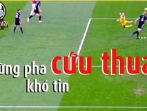 Những pha cứu thua khó tin