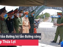 Phong tỏa đường bộ lẫn đường sông vào ấp Thừa...