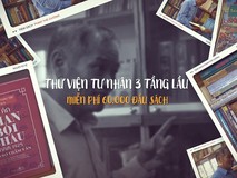 Thư viện tư nhân 3 tầng lầu, miễn phí...