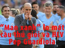 Man. City chưa kháng án đã lo mất hàng...