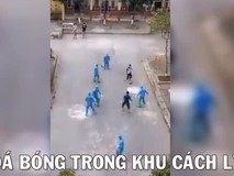 Trận bóng đặc biệt trong khu cách ly COVID...