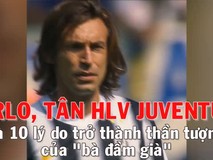 Andrea Pirlo, tân HLV Juventus và 10 lý do để.....