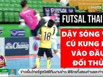 Futsal Thái Lan dậy sóng vì pha kung fu...