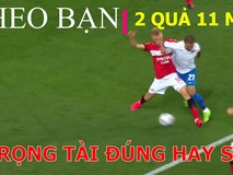 Thử tài: Theo các bạn trọng tài bắt 11 mét...