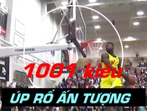 Trầm trồ với những kiểu úp rổ đầy sức...