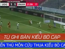 Ghi bàn kiểu bò cạp, bắt bóng cũng kiểu...