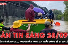 Bản tin sáng 28-9: Người dân phải đóng bè đi sơ tán vì nước ngập ở Nghệ An