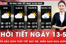 Dự báo thời tiết ngày 13-5: Miền Bắc không mưa, trưa chiều hửng nắng 