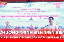 Lãnh đạo tỉnh Nghệ An: Chương trình ‘Đèn trên biển’ thiết thực, ý nghĩa với ngư dân