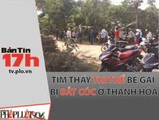 Tìm thấy thi thể bé gái bị bắt cóc ở Thanh Hóa