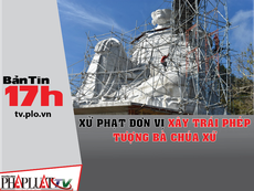 Xử phạt đơn vị xây trái phép tượng Bà Chúa Xứ