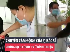 Chuyện cảm động của y, bác sĩ chống dịch COVID-19