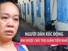Tình người mùa dịch: Bật khóc vì được giảm 2 tháng tiền nhà