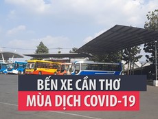 Bến xe Cần Thơ vắng vẻ trong mùa dịch COVID-19