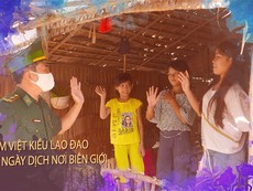 Phóng sự: Xóm Việt kiều nơi biên giới lao đao vì dịch bệnh
