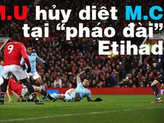 Xem MU hủy diệt MC ngay tại 'pháo đài' Etihad