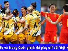 Video nữ Úc - Trung Quốc giành nhau đá play off với Việt Nam