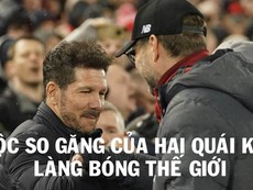 Liverpool - Atletico Madrid và cuộc so găng của hai quái kiệt