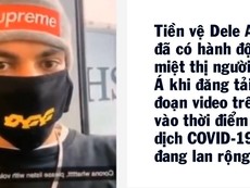 Cầu thủ Tottenham quay video COVID-19 xúc phạm người châu Á