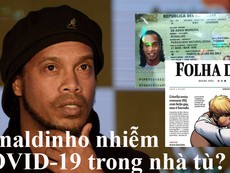 Về thông tin Ronaldinho nhiễm COVID-19 trong nhà tù Paraguay