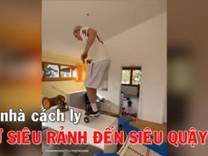 Video 'siêu rảnh' ở nhà tránh dịch thành 'siêu quậy'