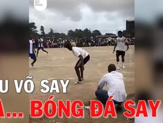Sau võ say là... bóng đá say