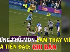 Video những thủ môn làm thay nhiệm vụ của tiền đạo