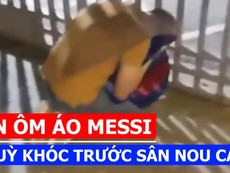 Fan ôm áo Messi quỳ khóc trước sân Nou Camp