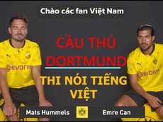 Cầu thủ Dortmund thi nói tiếng Việt